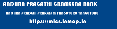 ANDHRA PRAGATHI GRAMEENA BANK  ANDHRA PRADESH PRAKASAM TANGUTURU TANGUTURU  micr code